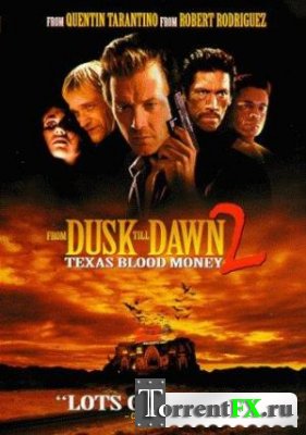 От заката до рассвета 2: Кровавые деньги из Техаса / From Dusk Till Dawn 2: Texas Blood Money (1999) BDRip-AVC