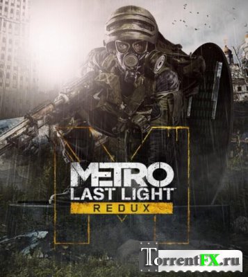 Metro: Last Light - Redux [Update 4] (2014) PC | RePack от R.G. Games