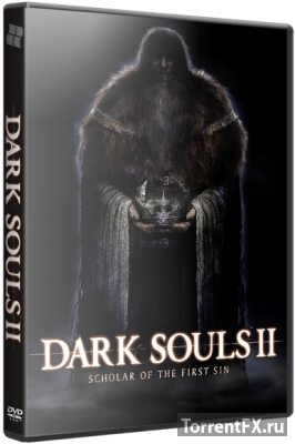 Dark Souls II: Scholar of the First Sin (2015 / v 1.01 r 2.01) RePack от xatab