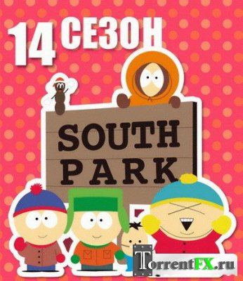   / South Park [14x01-04,07-08]