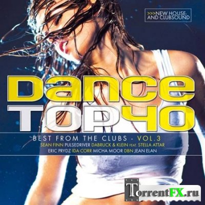 Dance Top 40 Vol.3  The Best From The Clubs ()