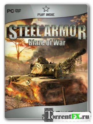  .   / Steel Armor. Blaze Of War (2011) PC | RePack