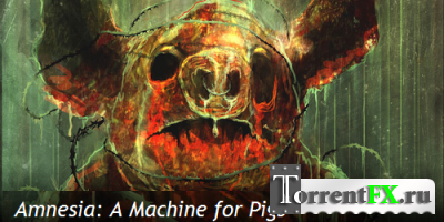 Amnesia: A Machine for Pigs [Update 2] (2013) PC