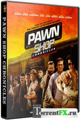   / Pawn Shop Chronicles (2013) HDRip-AVC