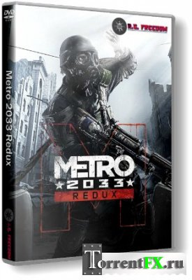 Metro 2033 - Redux (2014) [Update 4] RePack  R.G. Freedom