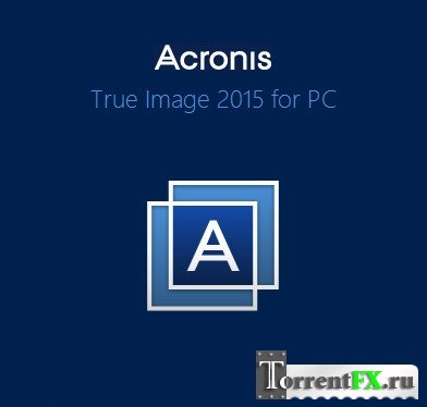 Acronis True Image 2015 18.0 Build 5539 Final (2014) PC | Repack by D!akov