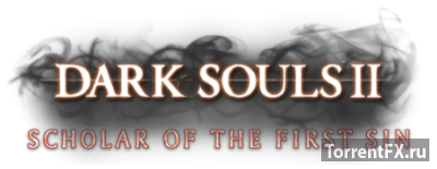 Dark Souls II: Scholar of the First Sin (2015 / v 1.01 r 2.01) RePack  xatab
