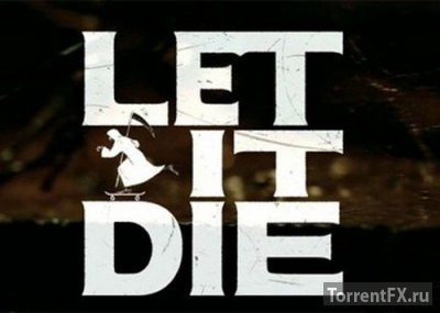 Let It Die (2015) |  