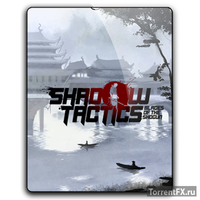 Shadow Tactics: Blades of the Shogun [v 1.1.1.f] (2016) RePack  qoob