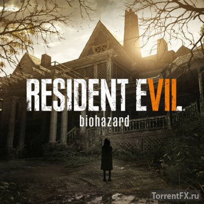 Resident Evil 7: Biohazard [4 DLC] (2017) RePack от xatab